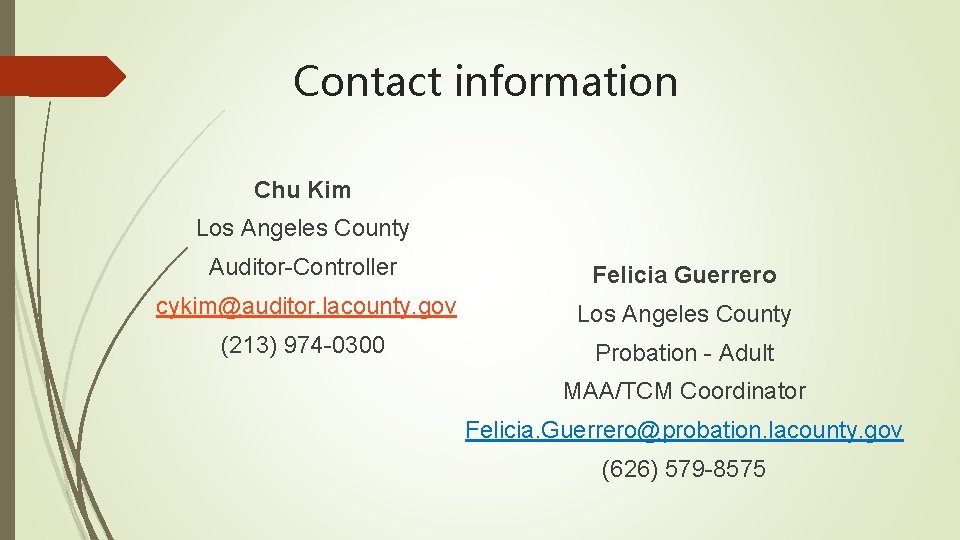 Contact information Chu Kim Los Angeles County Auditor-Controller Felicia Guerrero cykim@auditor. lacounty. gov Los