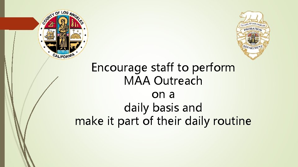 Encourage staff to perform MAA Outreach on a daily basis and make it part