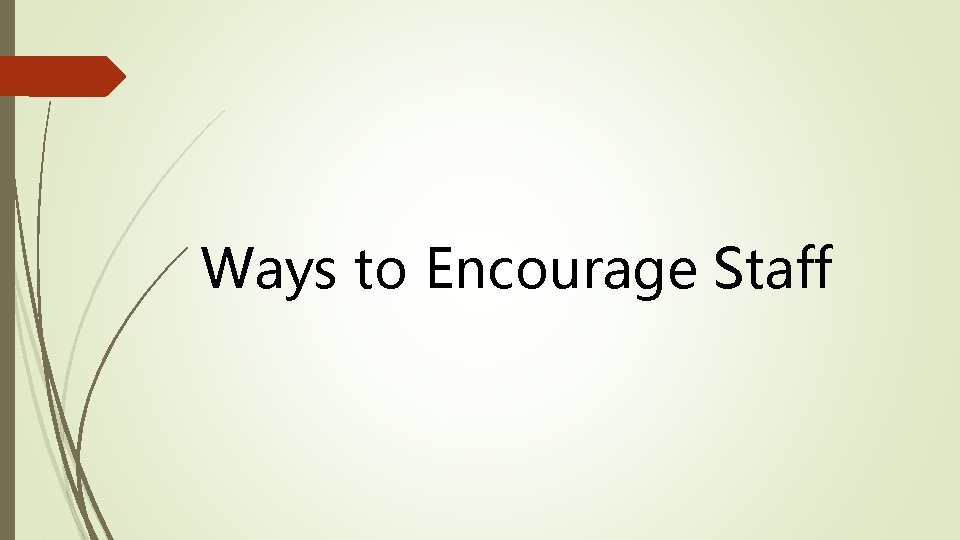 Ways to Encourage Staff 