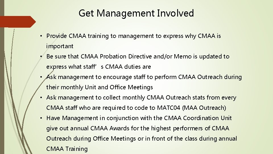 Get Management Involved • Provide CMAA training to management to express why CMAA is