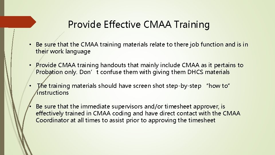 Provide Effective CMAA Training • Be sure that the CMAA training materials relate to