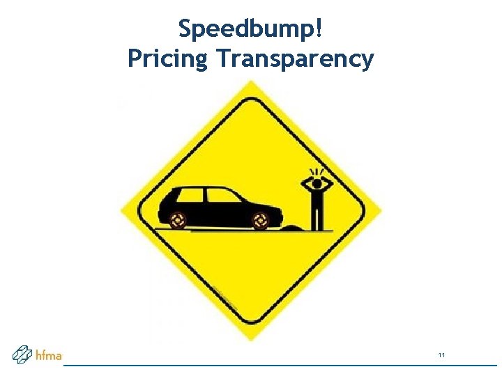 Speedbump! Pricing Transparency 11 