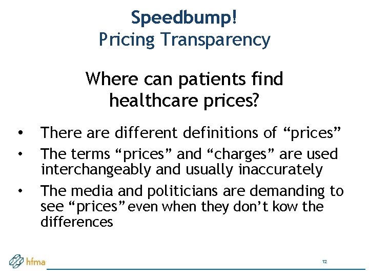 Speedbump! Pricing Transparency Where can patients find healthcare prices? • • • There are