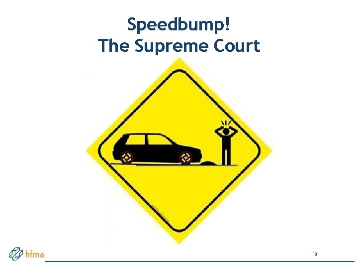 Speedbump! The Supreme Court 19 