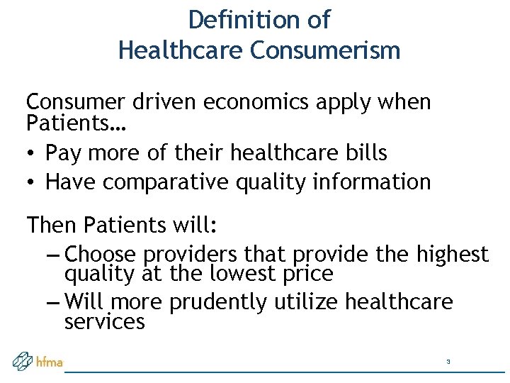 Definition of Healthcare Consumerism Consumer driven economics apply when Patients… • Pay more of