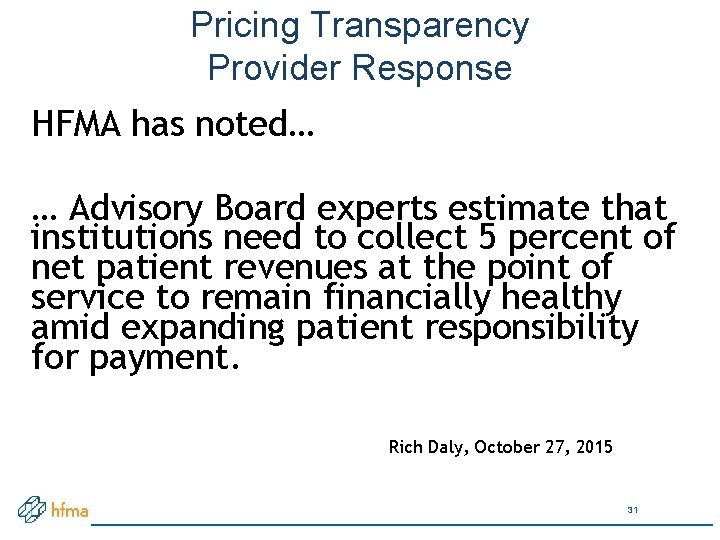 Pricing Transparency Provider Response HFMA has noted… … Advisory Board experts estimate that institutions