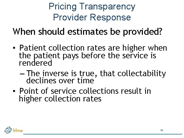 Pricing Transparency Provider Response When should estimates be provided? • Patient collection rates are