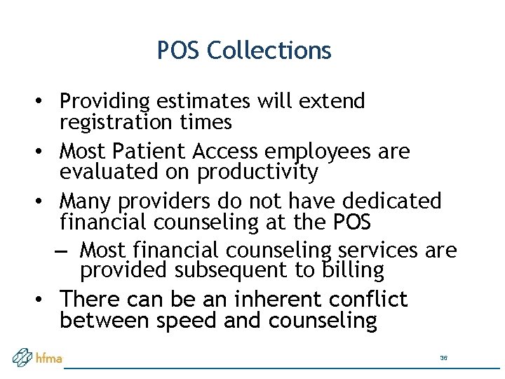 POS Collections • Providing estimates will extend registration times • Most Patient Access employees