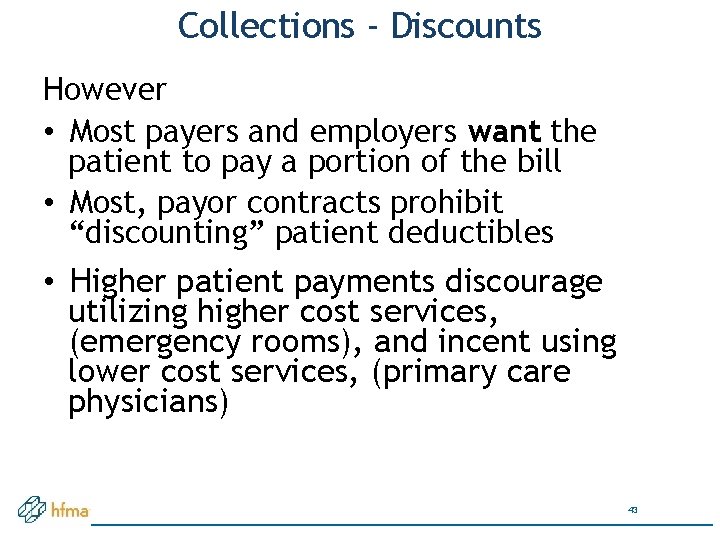 Collections - Discounts However • Most payers and employers want the patient to pay