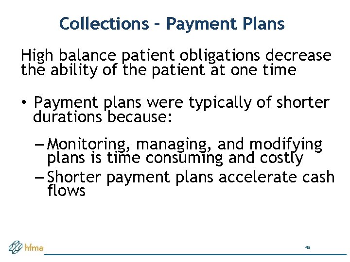 Collections – Payment Plans High balance patient obligations decrease the ability of the patient