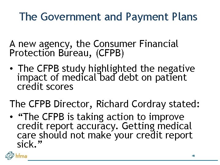 The Government and Payment Plans A new agency, the Consumer Financial Protection Bureau, (CFPB)