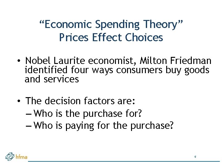 “Economic Spending Theory” Prices Effect Choices • Nobel Laurite economist, Milton Friedman identified four
