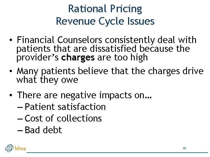 Rational Pricing Revenue Cycle Issues • Financial Counselors consistently deal with patients that are
