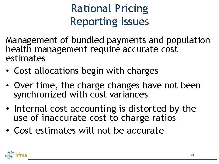 Rational Pricing Reporting Issues Management of bundled payments and population health management require accurate