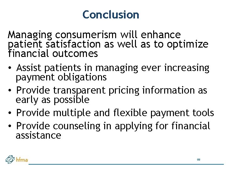 Conclusion Managing consumerism will enhance patient satisfaction as well as to optimize financial outcomes