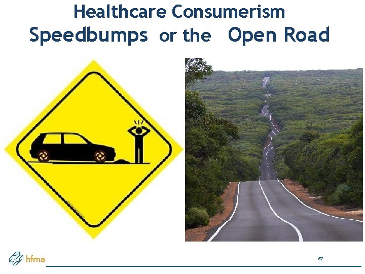 Healthcare Consumerism Speedbumps or the Open Road 57 