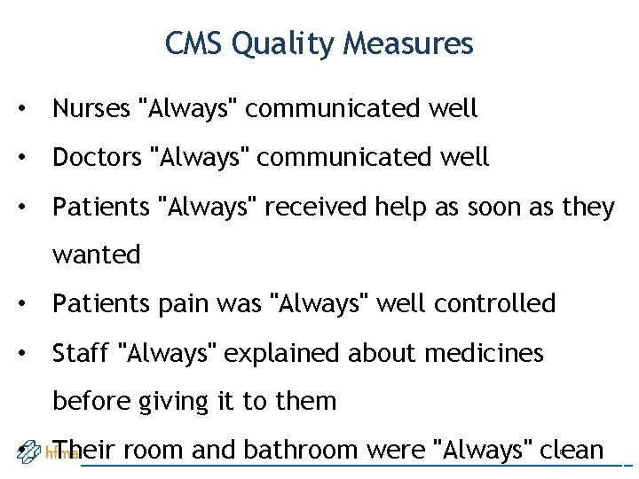 CMS Quality Measures • Nurses "Always" communicated well • Doctors "Always" communicated well •
