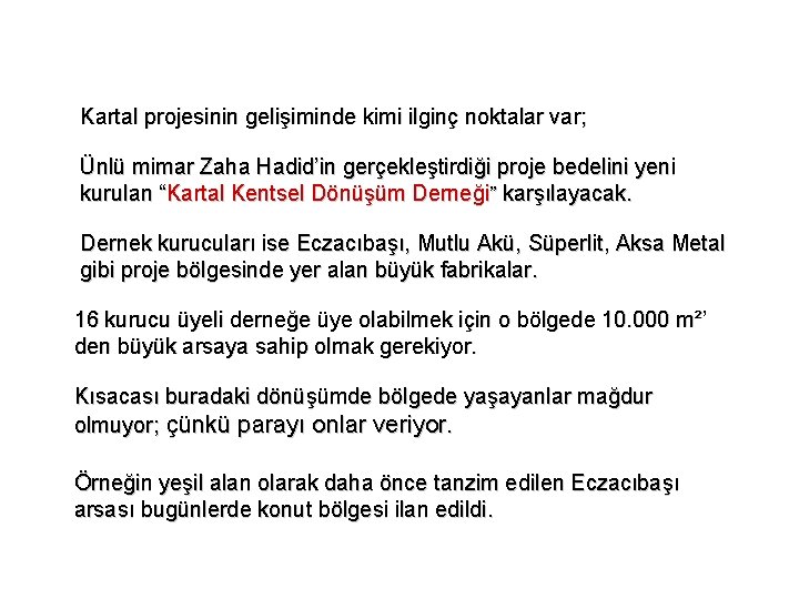 Kartal projesinin gelişiminde kimi ilginç noktalar var; Ünlü mimar Zaha Hadid’in gerçekleştirdiği proje bedelini