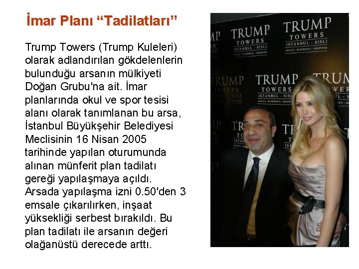 İmar Planı “Tadilatları” Trump Towers (Trump Kuleleri) olarak adlandırılan gökdelenlerin bulunduğu arsanın mülkiyeti Doğan