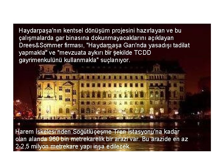 Haydarpaşa'nın kentsel dönüşüm projesini hazırlayan ve bu çalışmalarda gar binasına dokunmayacaklarını açıklayan Drees&Sommer firması,