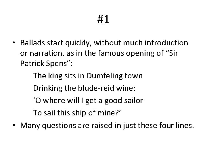 #1 • Ballads start quickly, without much introduction or narration, as in the famous