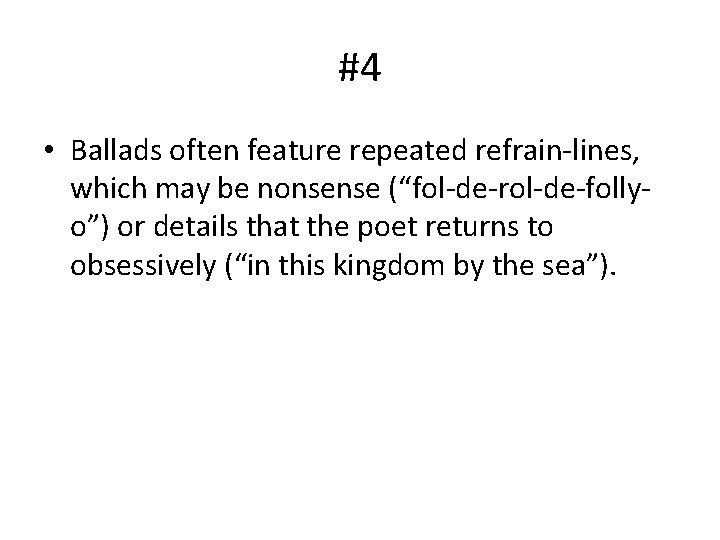 #4 • Ballads often feature repeated refrain-lines, which may be nonsense (“fol-de-rol-de-follyo”) or details