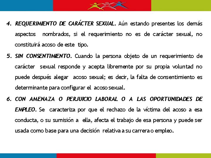 4. REQUERIMIENTO DE CARÁCTER SEXUAL. Aún estando presentes los demás aspectos nombrados, si el 4. REQUERIMIENTO DE CARÁCTER SEXUAL. Aún estando presentes los demás aspectos nombrados, si el