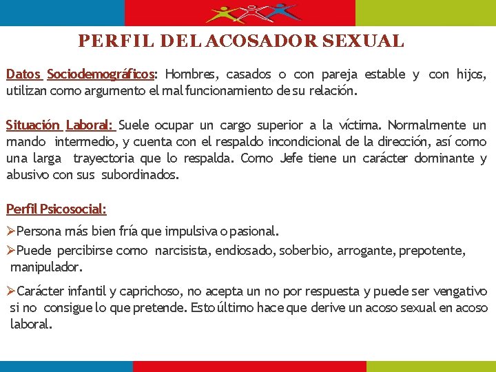 PERFIL DEL ACOSADOR SEXUAL Datos Sociodemográficos: Hombres, casados o con pareja estable y con