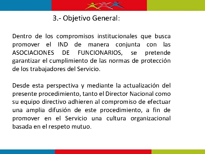 3. - Objetivo General: Dentro de los compromisos institucionales que busca promover el IND