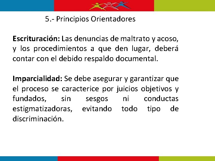 5. - Principios Orientadores Escrituración: Las denuncias de maltrato y acoso, y los procedimientos 5. - Principios Orientadores Escrituración: Las denuncias de maltrato y acoso, y los procedimientos