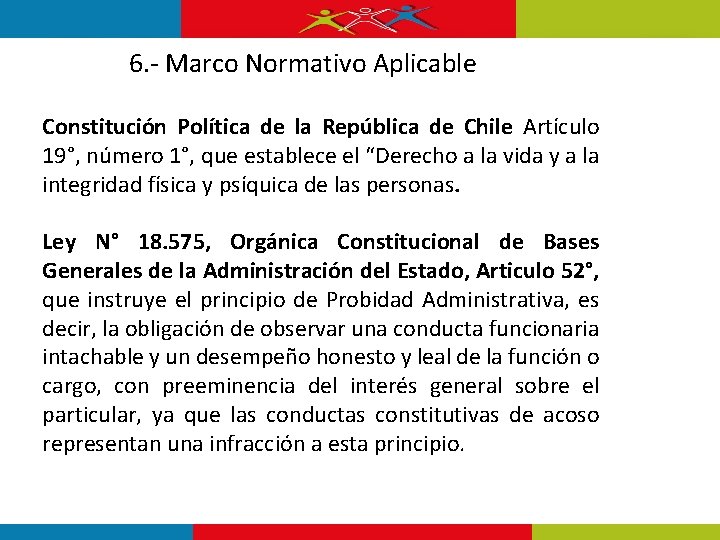 6. - Marco Normativo Aplicable Constitución Política de la República de Chile Artículo 19°,