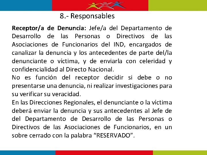 8. - Responsables Receptor/a de Denuncia: Jefe/a del Departamento de Desarrollo de las Personas 8. - Responsables Receptor/a de Denuncia: Jefe/a del Departamento de Desarrollo de las Personas