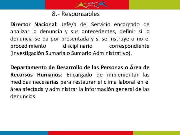 8. - Responsables Director Nacional: Jefe/a del Servicio encargado de analizar la denuncia y