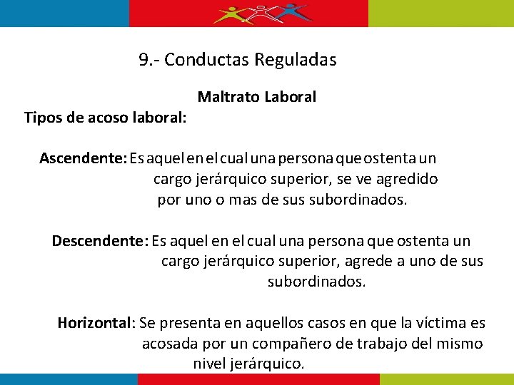9. - Conductas Reguladas Tipos de acoso laboral: Maltrato Laboral Ascendente: Es aquel en 9. - Conductas Reguladas Tipos de acoso laboral: Maltrato Laboral Ascendente: Es aquel en