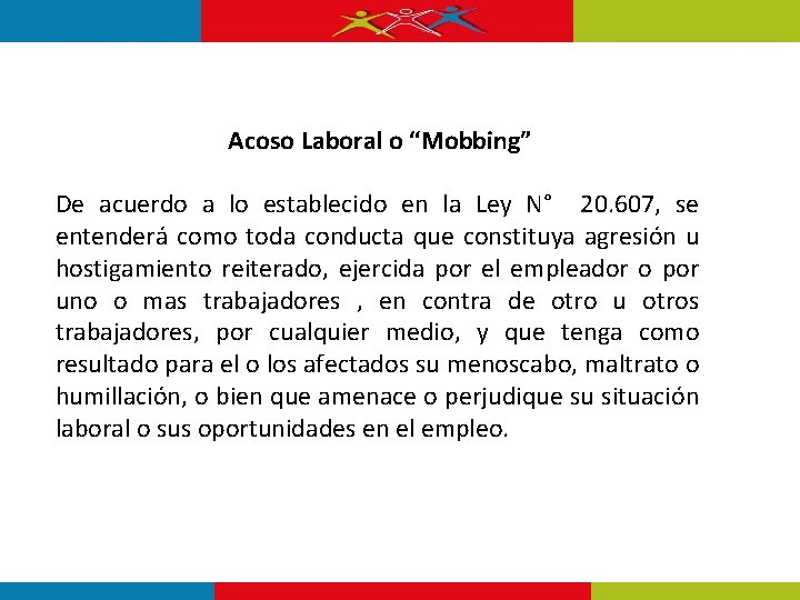 Acoso Laboral o “Mobbing” De acuerdo a lo establecido en la Ley N° 20.