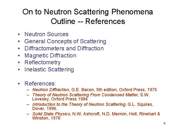 On to Neutron Scattering Phenomena Outline -- References • • • Neutron Sources General