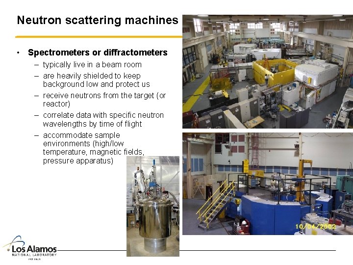 Neutron scattering machines • Spectrometers or diffractometers – typically live in a beam room