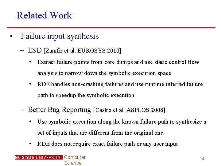 Related Work ▪ Failure input synthesis – ESD [Zamfir et al. EUROSYS 2010] •