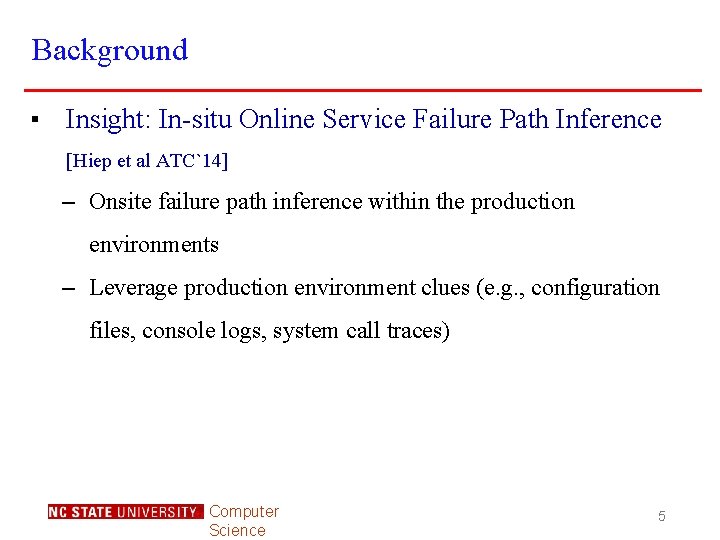 Background ▪ Insight: In-situ Online Service Failure Path Inference [Hiep et al ATC`14] –