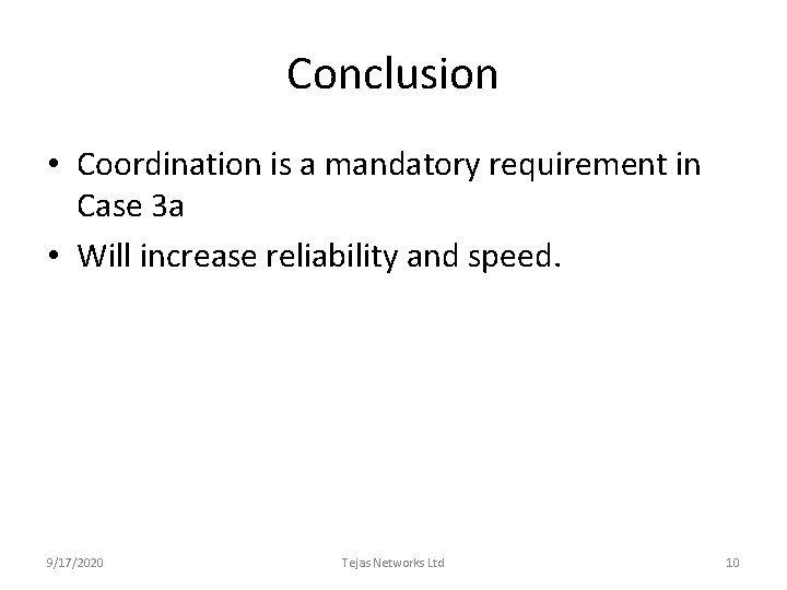 Conclusion • Coordination is a mandatory requirement in Case 3 a • Will increase