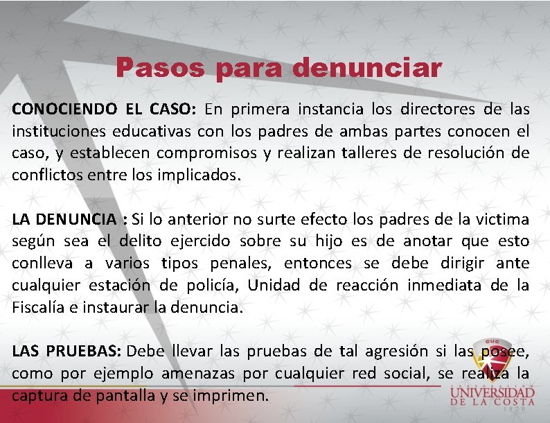 Pasos para denunciar CONOCIENDO EL CASO: En primera instancia los directores de las instituciones