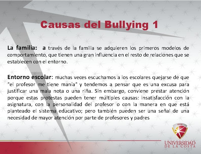 Causas del Bullying 1 La familia: a través de la familia se adquieren los