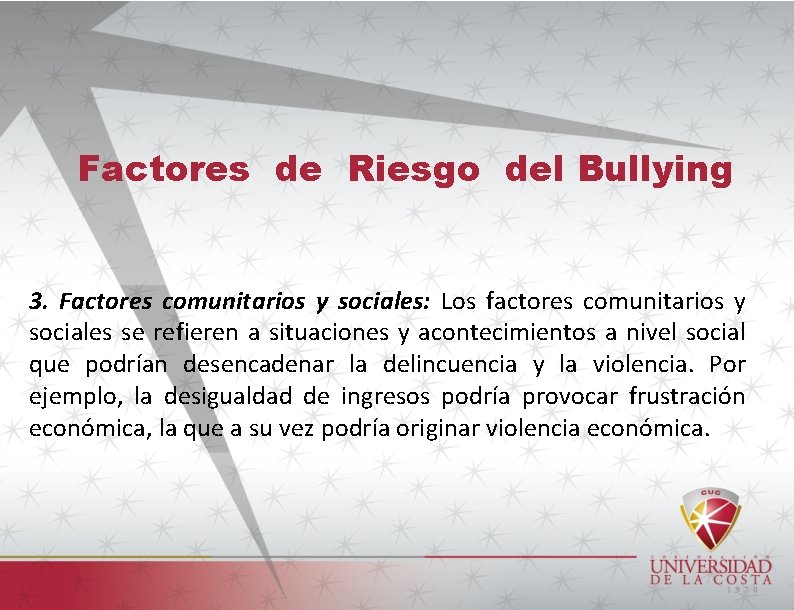 Factores de Riesgo del Bullying 3. Factores comunitarios y sociales: Los factores comunitarios y
