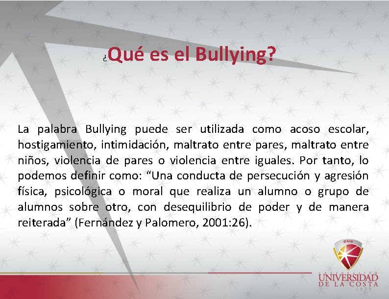 ¿ Qué es el Bullying? La palabra Bullying puede ser utilizada como acoso escolar,