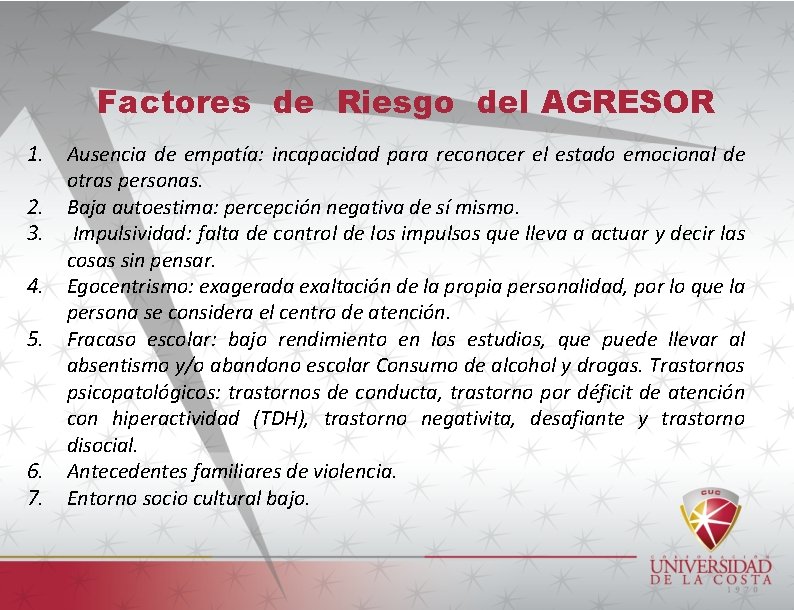 Factores de Riesgo del AGRESOR 1. 2. 3. 4. 5. 6. 7. Ausencia de