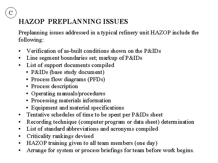 C HAZOP PREPLANNING ISSUES Preplanning issues addressed in a typical refinery unit HAZOP include