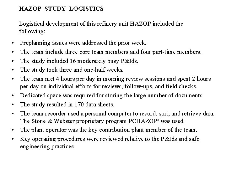 HAZOP STUDY LOGISTICS Logistical development of this refinery unit HAZOP included the following: •