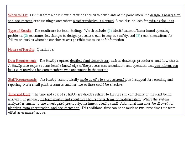 When to Use: Optimal from a cost viewpoint when applied to new plants at