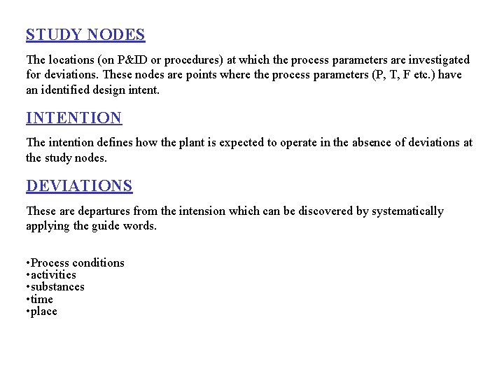 STUDY NODES The locations (on P&ID or procedures) at which the process parameters are