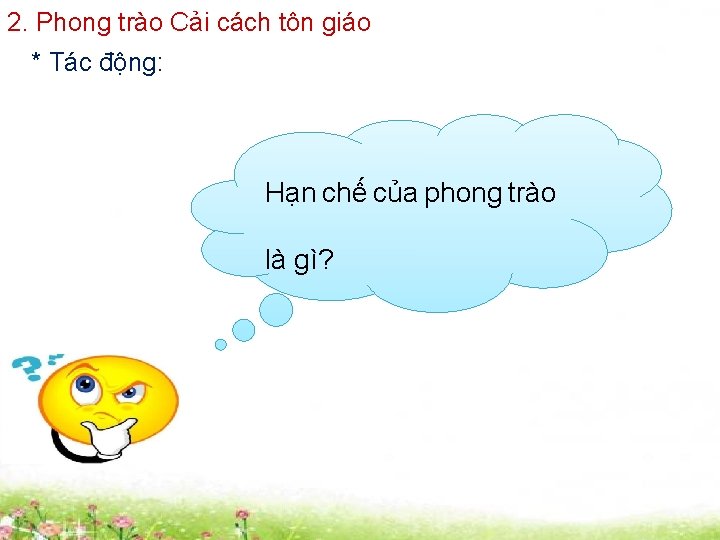 2. Phong trào Cải cách tôn giáo * Tác động: Hạn chế của phong